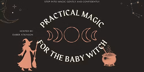 Practical Magic for the Baby Witch with Ember
