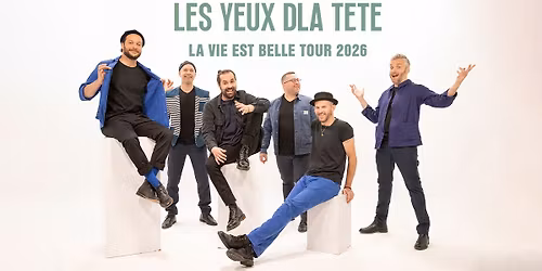 Les Yeux D\u2019la T\u00eate - La Vie Est Belle Tour 2026 \u2022 Aschaffenburg