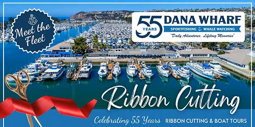 Ribbon Cutting: Dana Wharf's 55th Anniversary & Meet the Fleet Event