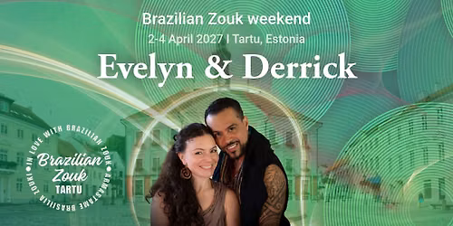 Brazilian Zouk Weekend in Tartu with EVELYN MAGYARI LOPEZ & DERRICK LOPEZ