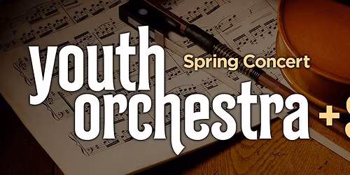 Youth Orchestra & Strings: Spring Concert