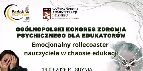 Emocjonalny rollecoaster nauczyciela w chaosie edukacji \/ Og\u00f3lnopolski Kongres Zdrowia Psychicznego 