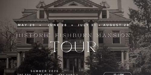 Fishburn Mansion History Tours Summer 2026