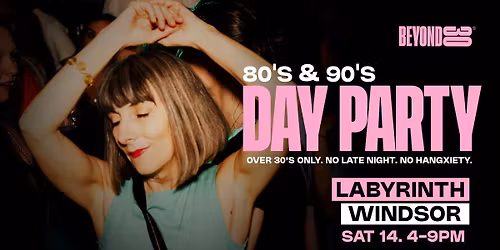 80s & 90s Over 30s Daytime Clubbing - WINDSOR\ud83d\udd7a\ud83c\udffd