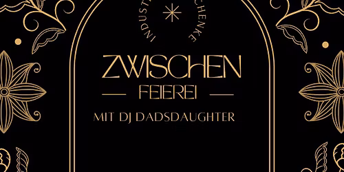 Zwischenfeierei mit Dj Dadsdaughter