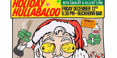 Holiday Hullabaloo with De Gringos Y Gremmies, Cavalry, and Hillery Lynn!