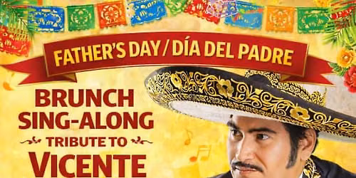 Father's Day Brunch\/Dia del Padre Sing-Along with a Tribute to Vicente Fernandez