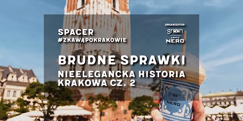 \ud83d\udd75\ufe0f Spacer #zKaw\u0105PoKrakowie: \u201eBrudne sprawki - nieelegancka historia Krakowa cz. 2\u201d
