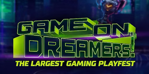 Game On, Dreamers!