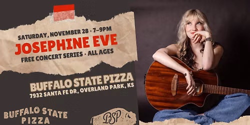 Josephine Eve at Buffalo State Pizza in Downtown OP on Sat, Nov 28 at 7PM