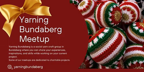 Yarning Bundaberg 22nd November 2025 XMAS Meetup