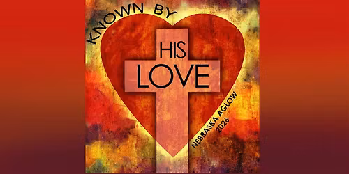 Known By His Love NE Aglow 2026 Spring Encounter - Featuring Nikki Plummer