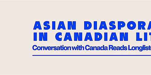 Asian Diaspora in Canadian Lit: Conversation with Canada Reads Longlisters