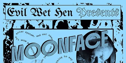 Evil Wet Hen Presents-MOONFACE \/\/ Phoneutrian & Zaron Mizmeras \/\/ Catastrophe Assistant