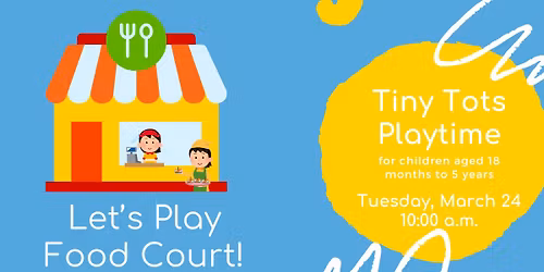 Tiny Tots Playtime: Let's Play Food Court