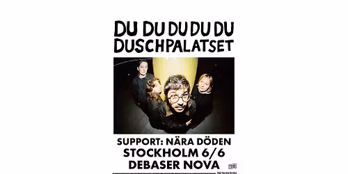 Duschpalatset + N\u00e4ra D\u00f6den | Debaser Nova
