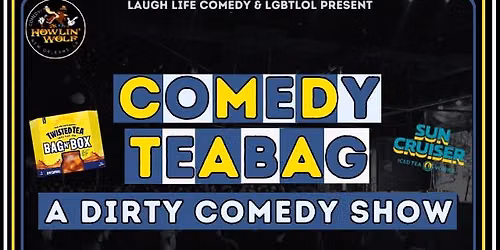 Comedy Teabag: A Dirty Comedy Show presented by Twisted Tea