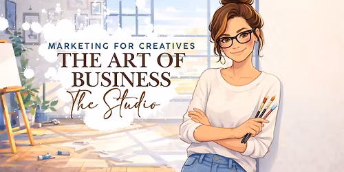 The Art of Business - Marketing for Creatives and Small Business Owners