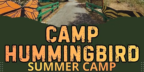 Camp Hummingbird - Summer Camp (Week 6)