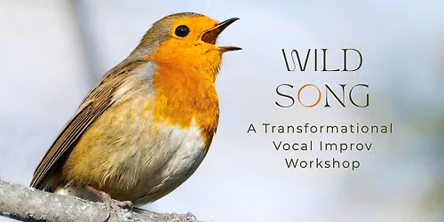 Wild Song - Embodied Voice & Vocal Improv Workshop