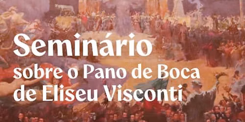 Semin\u00e1rio sobre o Pano de Boca de Eliseu Visconti