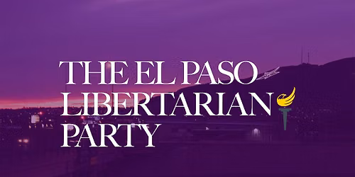 El Paso County Libertarian Party Quarterly Business Meeting and Social