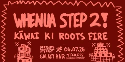 WHENUA STEP 2!: K\u0100WAI KI ROOTS FIRE