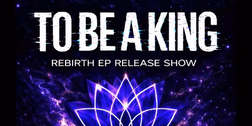 To Be A King EP Release with Dying Oath, Catharsis, Aeonia, Vara Alta & Freedom from the Shadows