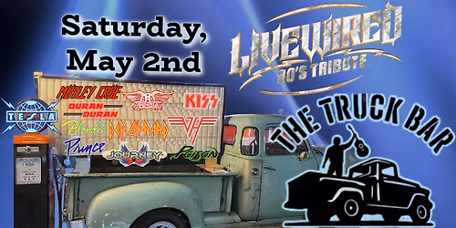 LiveWired - 80's Tribute @ The Truck Bar - Saturday, May 2 - 8:00 - 11:00 pm
