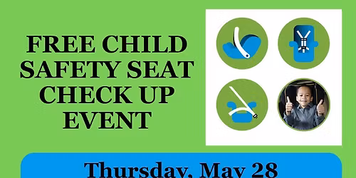 Free Child Safety Seat Check Up Event