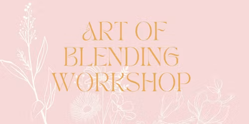 Art Of Blending Workshop
