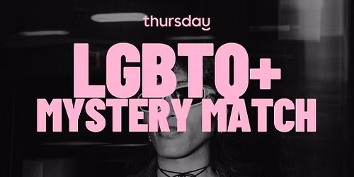 THURSDAY | LGBTQ+ MYSTERY MATCH |  BUCHAREST