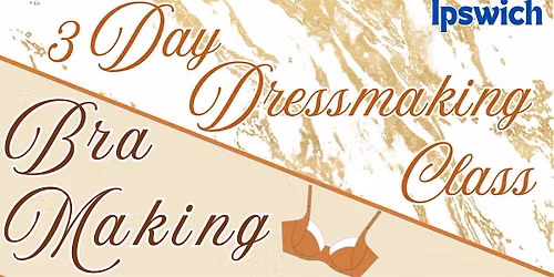 Bra Making - Dressmaking 3 Day course - IPS
