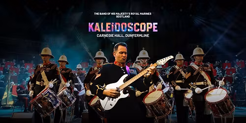 Kaleidoscope - The Band of His Majesty's Royal Marines Scotland