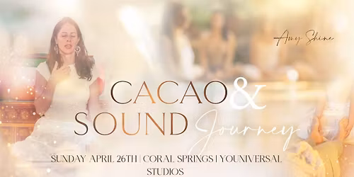 Cacao & Sound Journey with Amy Shine @YoUniversal Studios Coral Springs | Saturday Nov 22nd