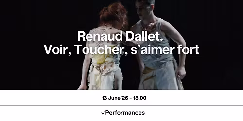 Renaud Dallet. Voir, Toucher, s\u2019aimer fort
