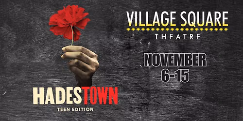 Village Square Theatre presents Hadestown: Teen Edition 
