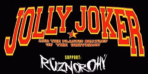 JOLLY JOKER AND THE PLASTIC BEATLES OF THE UNIVERSE + p\u0159edkapela R\u016eZNOROH\u00dd v Malostransk\u00e9 Besed\u011b 