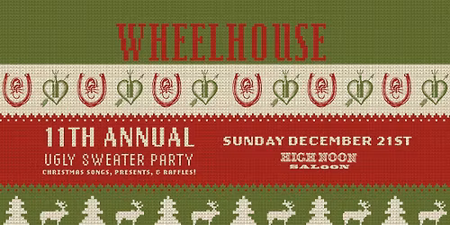 Wheelhouse 11th Annual Ugly Sweater Party at High Noon Saloon