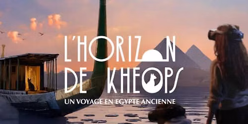 L\u2019Horizon de Kh\u00e9ops - Montr\u00e9al