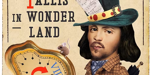 Tallis in Wonderland