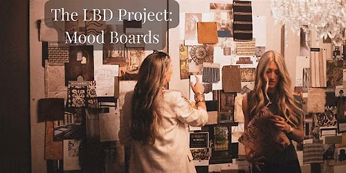 The LBD Project Part 2: Inspiration to Blueprint (Mood Boards)