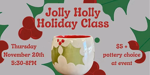 Jolly Holly Holiday Class!