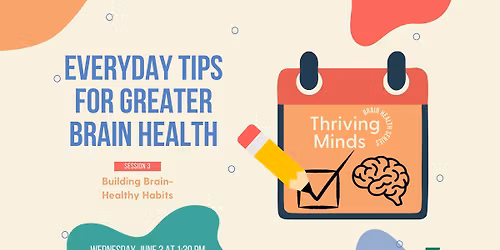 Building Brain-Healthy Habits - Thriving Minds Brain Health Series (Session 3)