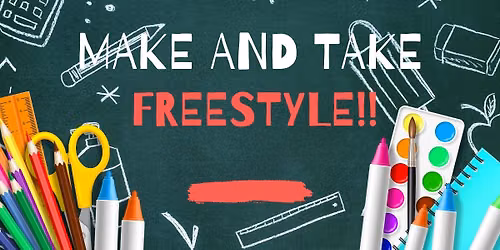 Make and Take: Freestyle