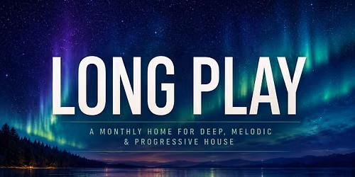 Long Play - A Monthtly Progressive House night