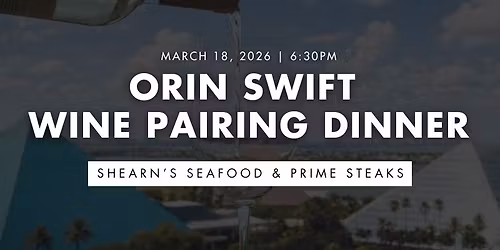Orin Swift Wine Pairing Dinner at Shearn's Seafood & Prime Steaks