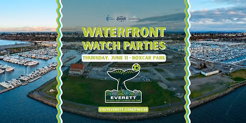 Waterfront Watch Party - Thursday, June 11 | Everett Fan Zone