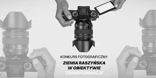 Konkurs fotograficzny \u201eZiemia Raszy\u0144ska w obiektywie\u201d 2026 \u2013 Transformacje