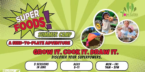 Super Foods Summer Farm Camp: A Seed-to-Plate Adventure June 8\u201326 | Hope Farms, Houston | Ages 5\u201311